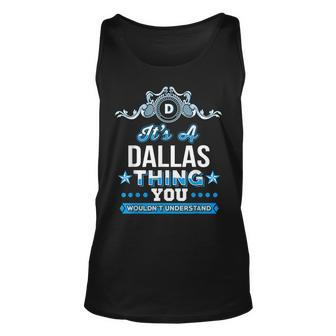 Its A Dallas Thing You Wouldnt Understand Unisex Tank Top - Seseable