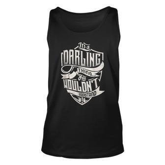 Its A Darling Thing You Wouldnt Understand Classic Name Unisex Tank Top - Seseable