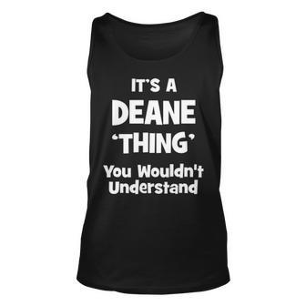 Its A Deane Thing You Wouldnt Understand Deane Name Unisex Tank Top - Seseable