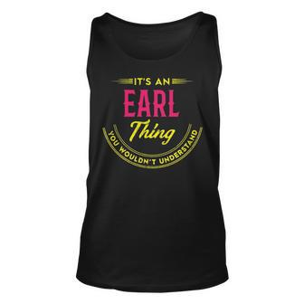 Its A Earl Thing You Wouldnt Understand Personalized Name Gifts With Name Printed Earl Unisex Tank Top - Seseable