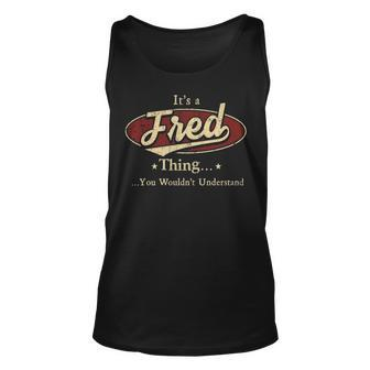 Its A Fred Thing You Wouldnt Understand Personalized Name Gifts With Name Printed Fred Unisex Tank Top - Seseable