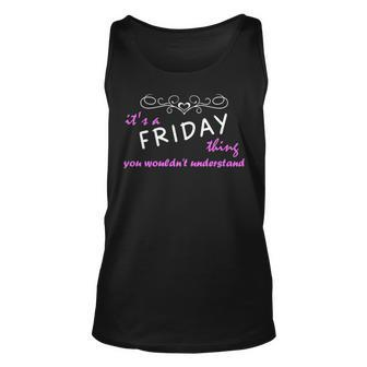 Its A Friday Thing You Wouldnt Understand Friday For Friday Unisex Tank Top - Seseable