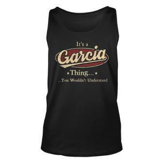 Its A Garcia Thing You Wouldnt Understand Personalized Name Gifts With Name Printed Garcia Unisex Tank Top - Seseable