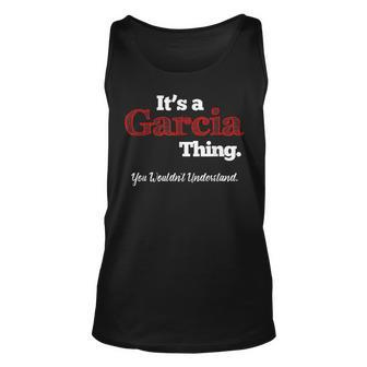 Its A Garcia Thing You Wouldnt Understand Unisex Tank Top - Seseable