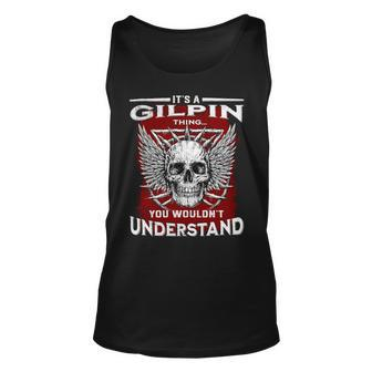Its A Gilpin Thing You Wouldnt Understand Gilpin Last Name Unisex Tank Top - Seseable