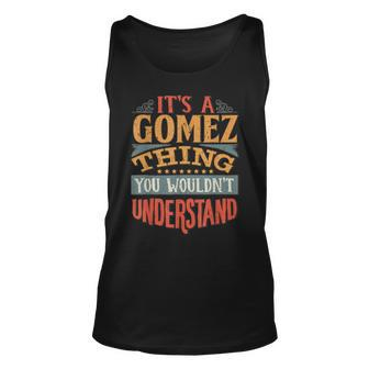Its A Gomez Thing You Wouldnt Understand Unisex Tank Top - Seseable