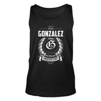Its A Gonzalez Thing You Wouldnt Understand Personalized Last Name Gift For Gonzalez Unisex Tank Top - Seseable