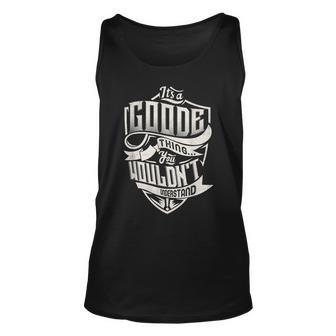 Its A Goode Thing You Wouldnt Understand Classic Name Unisex Tank Top - Seseable
