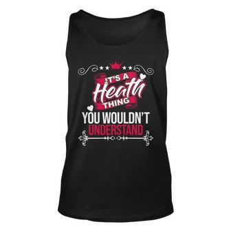 Its A Heath Thing You Wouldnt Understand Unisex Tank Top - Seseable
