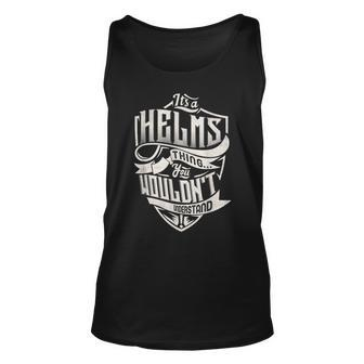 Its A Helms Thing You Wouldnt Understand Classic Name Unisex Tank Top - Seseable