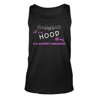 Its A Hood Thing You Wouldnt Understand Hood For Hood Unisex Tank Top - Seseable
