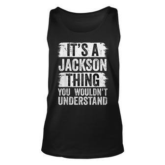 Its A Jackson Thing You Wouldnt Understand Funny Vintage Unisex Tank Top | Mazezy