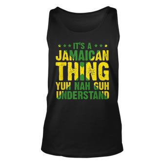 Its A Jamaican Thing Yuh Nah Guh Understand Funny Jamaica Unisex Tank Top - Seseable