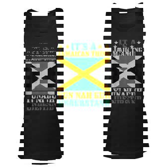 Its A Jamaican Thing Yun Nah Guh Understand Jamaica Pride Unisex Tank Top | Mazezy