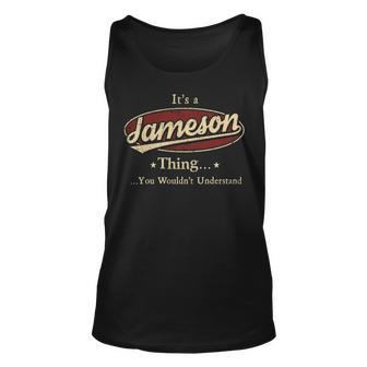 Its A Jameson Thing You Wouldnt Understand Personalized Name Gifts With Name Printed Jameson Unisex Tank Top - Seseable