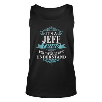 Its A Jeff Thing You Wouldnt Understand Jeff For Jeff Unisex Tank Top - Seseable