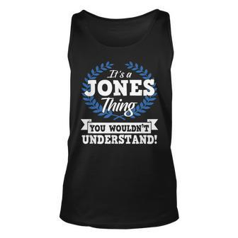 Its A Jones Thing You Wouldnt Understand Name Unisex Tank Top - Seseable