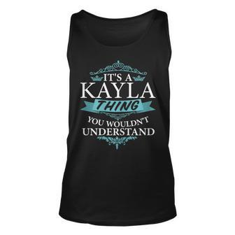 Its A Kayla Thing You Wouldnt Understand Unisex Tank Top - Seseable