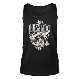 Its A Kessler Thing You Wouldnt Understand Classic Name Unisex Tank Top - Thegiftio UK