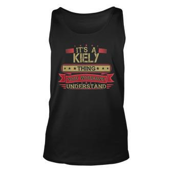 Its A Kiely Thing You Wouldnt Understand Kiely For Kiely Unisex Tank Top - Seseable
