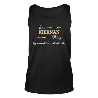 Its A Kiernan Thing You Wouldnt Understand | Name Gift - Unisex Tank Top - Seseable