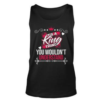 Its A King Thing You Wouldnt Understand King For King Unisex Tank Top - Seseable