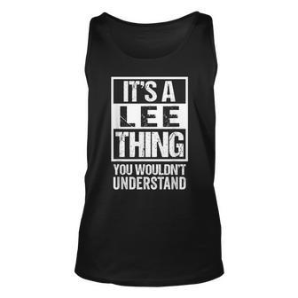 Its A Lee Thing You Wouldnt Understand - Family Name Unisex Tank Top - Seseable