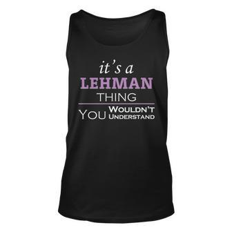 Its A Lehman Thing You Wouldnt Understand Lehman For Lehman Unisex Tank Top - Seseable