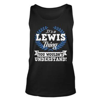 Its A Lewis Thing You Wouldnt Understand Name Unisex Tank Top - Seseable