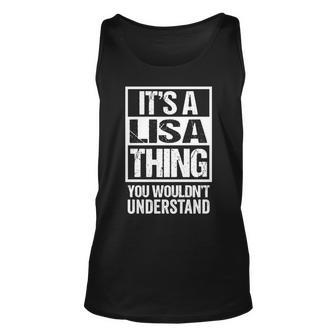 Its A Lisa Thing You Wouldnt Understand - First Name Unisex Tank Top - Seseable