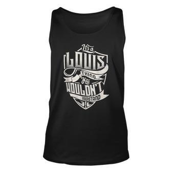 Its A Louis Thing You Wouldnt Understand Classic Name Unisex Tank Top - Seseable