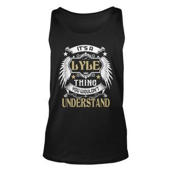 Its A Lyle Thing You Wouldnt Understand Name Unisex Tank Top - Seseable