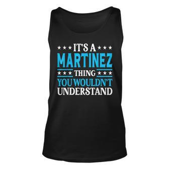 Its A Martinez Thing Surname Funny Last Name Martinez Unisex Tank Top | Mazezy