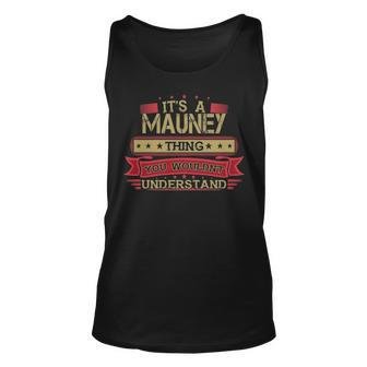 Its A Mauney Thing You Wouldnt Understand Mauney For Mauney Unisex Tank Top - Seseable