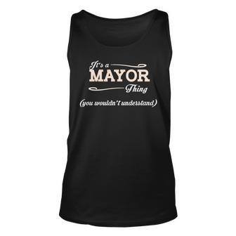 Its A Mayor Thing You Wouldnt Understand Mayor For Mayor Unisex Tank Top - Seseable