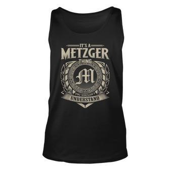 Its A Metzger Thing You Wouldnt Understand Name Vintage Unisex Tank Top - Seseable