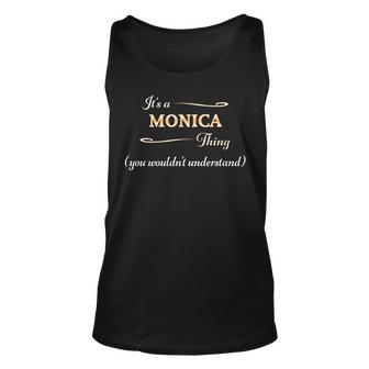 Its A Monica Thing You Wouldnt Understand | Name Gift - Unisex Tank Top - Seseable