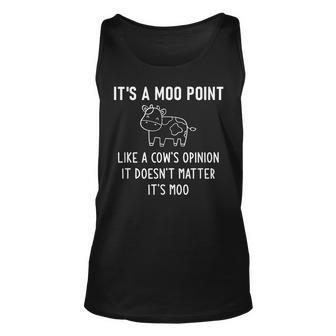 Its A Moo Point Like A Cows Opinion Funny Jokes Unisex Tank Top - Seseable