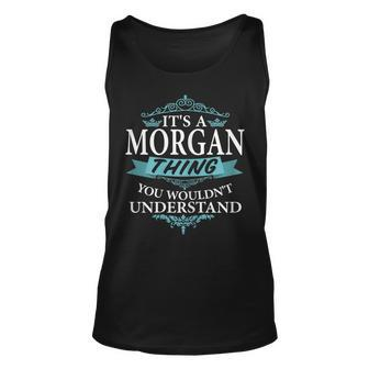 Its A Morgan Thing You Wouldnt Understand V4 Unisex Tank Top - Seseable