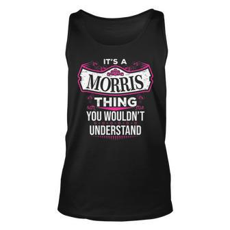 Its A Morris Thing You Wouldnt Understand Morris For Morris Unisex Tank Top - Seseable