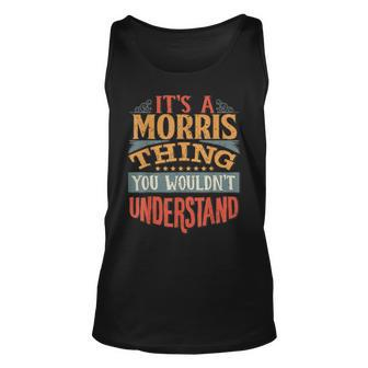 Its A Morris Thing You Wouldnt Understand Unisex Tank Top - Seseable