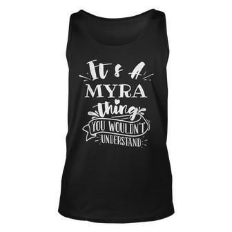 Its A Myra Thing You Wouldnt Understand Custom Name Unisex Tank Top - Seseable