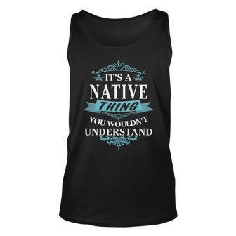 Its A Native Thing You Wouldnt Understand Native For Native Unisex Tank Top - Seseable