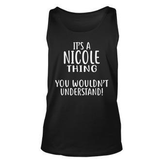 Its A Nicole Thing You Wouldnt Understand Nicole Unisex Tank Top - Seseable