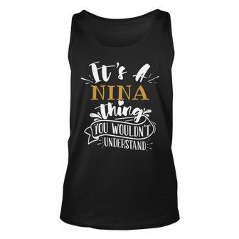 Its A Nina Thing You Wouldnt Understand Custom Name Unisex Tank Top - Seseable