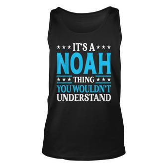 Its A Noah Thing Wouldnt Understand Personal Name Noah Unisex Tank Top - Seseable