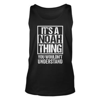 Its A Noah Thing You Wouldnt Understand Given First Name Unisex Tank Top - Seseable