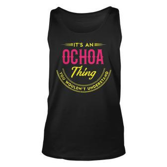 Its A Ochoa Thing You Wouldnt Understand Personalized Name Gifts With Name Printed Ochoa Unisex Tank Top - Seseable