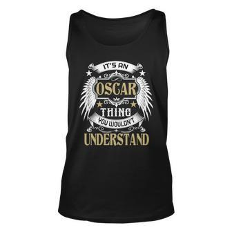 Its A Oscar Thing You Wouldnt Understand Name Unisex Tank Top - Seseable