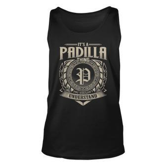 Its A Padilla Thing You Wouldnt Understand Name Vintage Unisex Tank Top - Seseable
